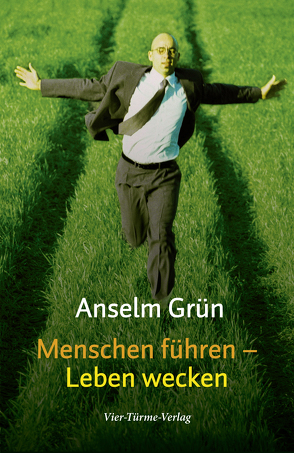 Menschen führen – Leben wecken von Grün,  Anselm