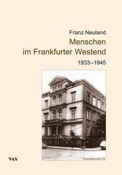 Menschen im Frankfurter Westend 1933-1945 von Neuland,  Franz