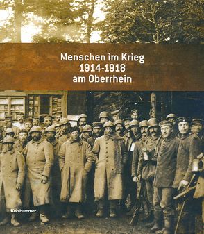 Menschen im Krieg 1914 – 1918 am Oberrhein von Brasseur-Wild,  Laëtita, Brüning,  Rainer