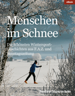 Menschen im Schnee von Archiv,  Frankfurter Allgemeine, Fella,  Birgitta, Trötscher,  Hans Peter