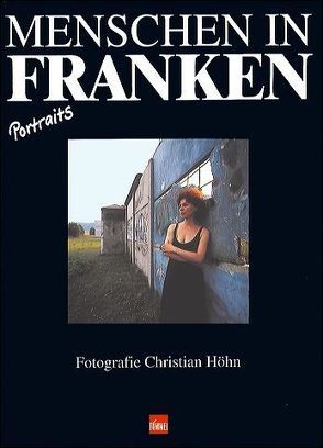 Menschen in Franken von Höhn,  Christian, Schamberger,  Klaus