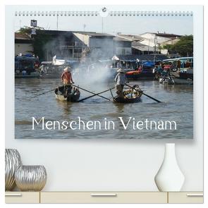 Menschen in Vietnam (hochwertiger Premium Wandkalender 2024 DIN A2 quer), Kunstdruck in Hochglanz von Goldscheider,  Stefanie