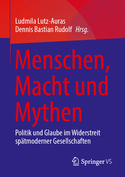 Menschen, Macht und Mythen von Lutz-Auras,  Ludmila, Rudolf,  Dennis Bastian
