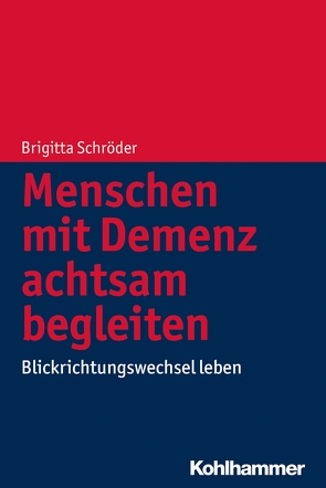 Menschen mit Demenz achtsam begleiten von Schröder,  Brigitta