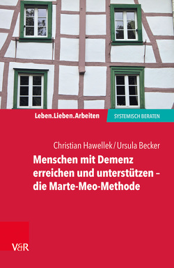 Menschen mit Demenz erreichen und unterstützen – die Marte-Meo-Methode von Becker,  Ursula, Hawellek,  Christian, Schweitzer,  Jochen, von Schlippe,  Arist