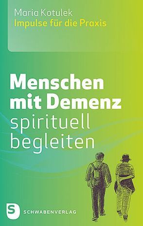 Menschen mit Demenz spirituell begleiten von Kotulek,  Maria