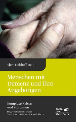 Menschen mit Demenz und ihre Angehörigen (Komplexe Krisen und Störungen, Bd. 3) von Holthoff-Detto,  Vjera
