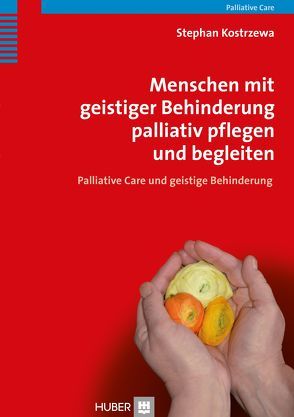 Menschen mit geistiger Behinderung palliativ pflegen und begleiten von Herrmann,  Michael, Kostrzewa,  Stephan