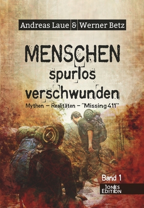 Menschen – spurlos verschwunden von Betz,  Werner, Laue,  Andreas