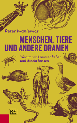 Menschen, Tiere und andere Dramen von Iwaniewicz,  Peter