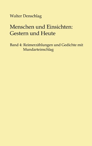 Menschen und Einsichten: Gestern und Heute von Denschlag,  Walter