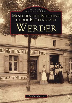 Menschen und Ereignisse in der Blütenstadt Werder von Martin,  Baldur