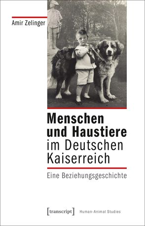 Menschen und Haustiere im Deutschen Kaiserreich von Zelinger,  Amir