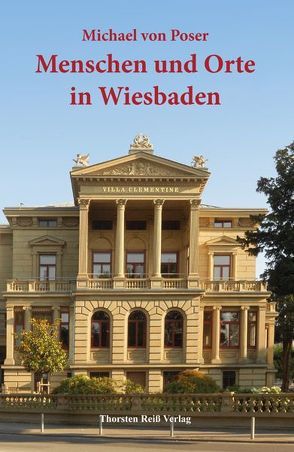 Menschen und Orte in Wiesbaden von Poser,  Michael von