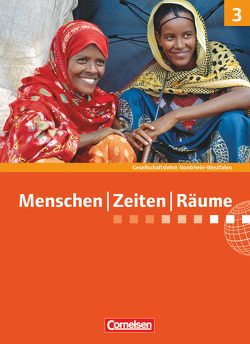 Menschen-Zeiten-Räume – Arbeitsbuch für Gesellschaftslehre – Nordrhein-Westfalen 2011 – Band 3: 9./10. Schuljahr von Berger,  Michael, Berger-v. d. Heide,  Thomas, Ernst,  Christian-Magnus, Fischer,  Peter, Flath,  Martina, Holstein,  Karl-Heinz, Jung,  Lynnette, Köster,  Elisabeth, Laspe,  Tanja, Margedant,  Udo Peter, Mittelstädt,  Ulrich, Neifeind,  Harald, Quill,  Martina, Regenhardt,  Hans-Otto, Rudyk,  Ellen, Schley,  Cornelius, Schockemöhle,  Johanna