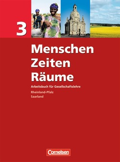 Menschen-Zeiten-Räume – Arbeitsbuch für Gesellschaftslehre – Rheinland-Pfalz und Saarland 2006 – Band 3: 9./10. Schuljahr von Berger-v. d. Heide,  Thomas, Bernert,  Claudia, Bernert,  Wilhelm, Bröckel,  Thorsten, Ernst,  Christian-Magnus, Holstein,  Karl-Heinz, Rudyk,  Ellen, von Gillhaußen,  Mechthild