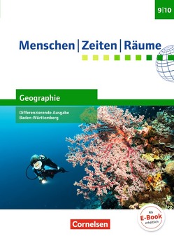 Menschen-Zeiten-Räume – Geographie Differenzierende Ausgabe Baden-Württemberg 2016 – Band 3: 9./10. Schuljahr von Adler-Schmid,  Monika, Bröckel,  Thorsten, Brokemper,  Peter, Humann,  Wolfgang, Köster,  Elisabeth, Marschner,  Christian, Potente,  Dieter