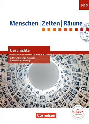 Menschen-Zeiten-Räume – Geschichte Differenzierende Ausgabe Baden-Württemberg 2016 – Band 3: 9./10. Schuljahr von Brokemper,  Peter, Humann,  Wolfgang, Köster,  Elisabeth, Potente,  Dieter