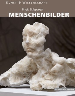 Menschenbild – Katalog zur Ausstellung von Eiglsperger,  Birgit