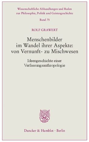 Menschenbilder im Wandel ihrer Aspekte: von Vernunft- zu Mischwesen. von Grawert,  Rolf