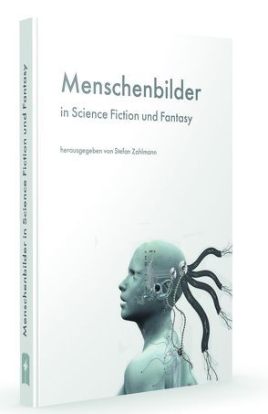 Menschenbilder in Science Fiction und Fantasy von Zahlmann,  Stefan