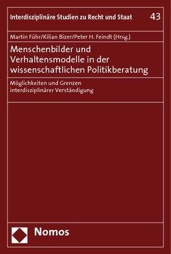 Menschenbilder und Verhaltensmodelle in der wissenschaftlichen Politikberatung von Bizer,  Kilian, Feindt,  Peter H, Führ,  Martin