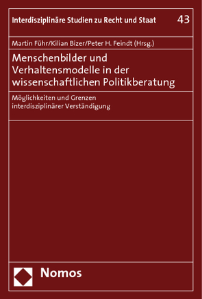 Menschenbilder und Verhaltensmodelle in der wissenschaftlichen Politikberatung von Bizer,  Kilian, Feindt,  Peter H, Führ,  Martin