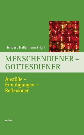 Menschendiener – Gottesdiener von Hallermann,  Heribert
