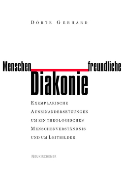 Menschenfreundliche Diakonie von Gebhard,  Dörte