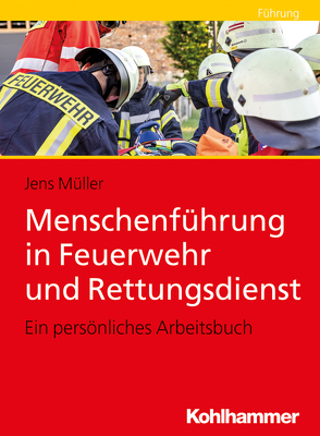 Menschenführung in Feuerwehr und Rettungsdienst von Mueller,  Jens
