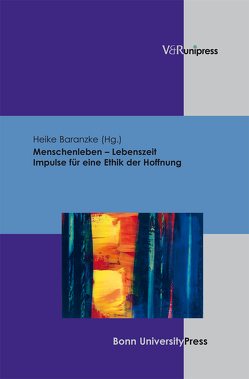 Menschenleben – Lebenszeit. Impulse für eine Ethik der Hoffnung von Baranzke,  Heike