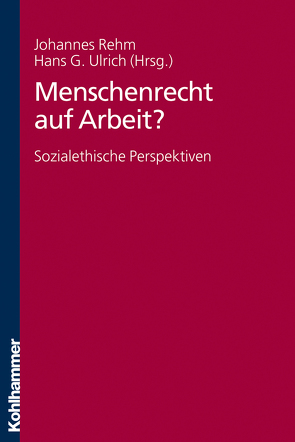 Menschenrecht auf Arbeit? von Rehm,  Johannes, Ulrich,  Hans-G.