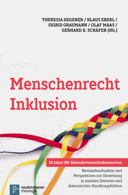 Menschenrecht Inklusion von Balz,  Hans-Jürgen, Becker,  Uwe, Bouws,  Siegfried, Degener,  Theresia, Eberl,  Klaus, Eberle,  Irmgard, Gerling,  Silke, Grabe,  Christiane, Graumann,  Sigrid, Greving,  Heinrich, Hebenstreit,  Sigurd, Herderich,  Harald, Hofmann,  Beate, Ignatzi,  Helene, Kalesse,  Dieter, Maaß,  Olaf, Mogge-Grotjahn,  Hildegard, Moser,  Michaela, Nüsken,  Dirk, Ondracek,  Petr, Osterfeld,  Margret, Römisch,  Kathrin, Schache,  Stefan, Schäfer,  Gerhard K, Skladny,  Helene, Sommer-Loeffen,  Karen, Sonnenberg,  Kristin, Stoppig,  Christine, Wegehaupt-Schlund,  Hiltrud, Weißenberg,  Martin, Wiggers,  Kurt-Ulrich