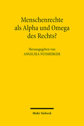 Menschenrechte als Alpha und Omega des Rechts? von Nußberger,  Angelika