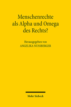 Menschenrechte als Alpha und Omega des Rechts? von Nußberger,  Angelika