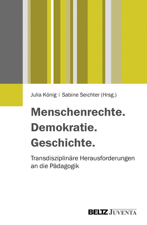 Menschenrechte. Demokratie. Geschichte. von König,  Julia, Seichter,  Sabine