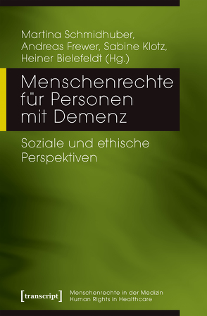 Menschenrechte für Personen mit Demenz von Bielefeldt,  Heiner, Frewer,  Andreas, Klotz,  Sabine, Schmidhuber,  Martina