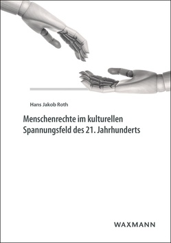 Menschenrechte im kulturellen Spannungsfeld des 21. Jahrhunderts von Roth,  Hans Jakob