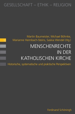 Menschenrechte in der katholischen Kirche von Arnold,  Claus, Baumeister,  Martin, Bielefeldt,  Heiner, Bogner,  Daniel, Böhnke,  Michael, Breul,  Martin, Bucher,  Rainer, Delgado,  Mariano, Filipovic,  Alexander, Große Kracht,  Klaus, Hahn,  Judith, Heimbach-Steins,  Marianne, Henkel,  Christian, Hensel,  Silke, Heyder,  Regina, Hilpert,  Konrad, Körner SJ,  Felix, Loretan,  Adrian, Marschütz,  Gerhard, Menozzi,  Daniele, Mensink,  Dagmar, Mügge,  Cornelia, Müller,  Daniela, Stein,  Tine, Štica,  Petr, Thier,  Andreas, Wendel,  Saskia