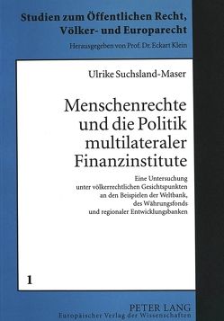 Menschenrechte und die Politik multilateraler Finanzinstitute von Suchsland-Maser,  Ulrike