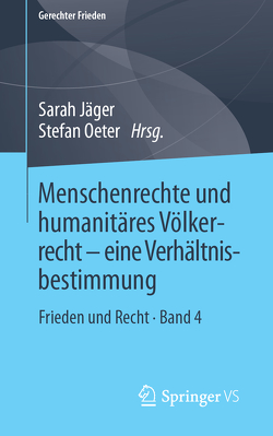 Menschenrechte und humanitäres Völkerrecht – eine Verhältnisbestimmung von Jaeger,  Sarah, Oeter,  Stefan