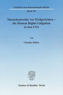 Menschenrechte vor Zivilgerichten – die Human Rights Litigation in den USA. von Hailer,  Claudia