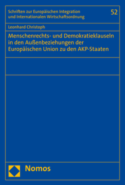 Menschenrechts- und Demokratieklauseln in den Außenbeziehungen der Europäischen Union zu den AKP-Staaten von Christoph,  Leonhard