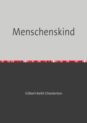 Menschenskind von Chesterton,  Gilbert Keith