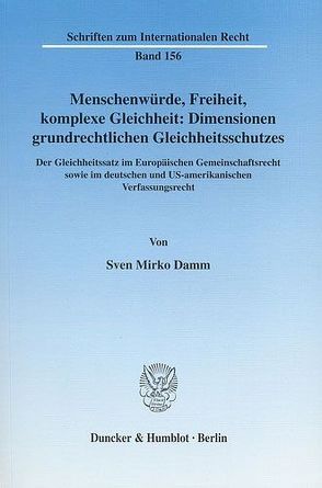 Menschenwürde, Freiheit, komplexe Gleichheit: Dimensionen grundrechtlichen Gleichheitsschutzes. von Damm,  Sven Mirko