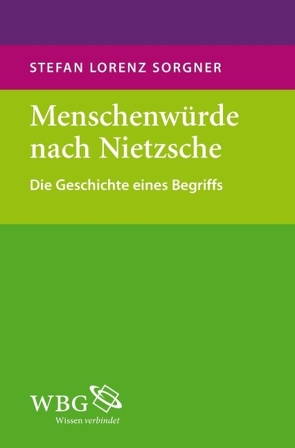 Menschenwürde nach Nietzsche von Sorgner,  Stefan Lorenz