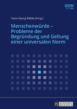 Menschenwürde – Probleme der Begründung und Geltung einer universalen Norm von Babke,  Hans-Georg