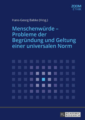 Menschenwürde – Probleme der Begründung und Geltung einer universalen Norm von Babke,  Hans-Georg