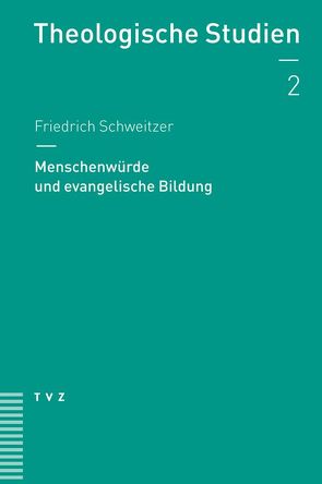 Menschenwürde und Bildung von Schweitzer,  Friedrich