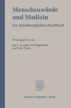 Menschenwürde und Medizin. von Hilgendorf,  Eric, Joerden,  Jan C., Thiele,  Felix